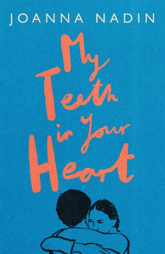 My Teeth in Your Heart by Joanna Nadin