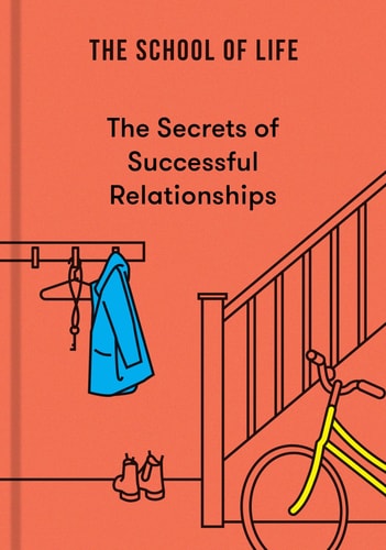 Secrets of Successful Relationships (The Secrets series, 1) by The School of Life