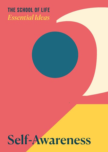 Essential Ideas: Self-Awareness by The School Of Life | The School of Life