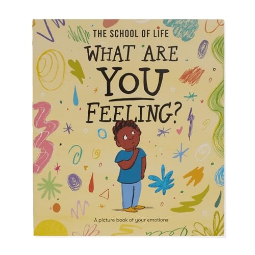What Are You Feeling?: A picture book of your emotions by The School of Life