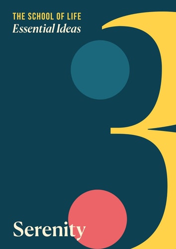 Essential Ideas: Serenity (Essential Ideas, 3) by The School of Life