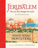 Jerusalem The City that Changed the World: An Illustrated History by Simon Sebag Montefiore