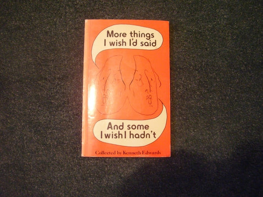 More Things I Wish I'd Said, and Some I Wish I Hadn't (Shelfworn) by Kenneth Edwards
