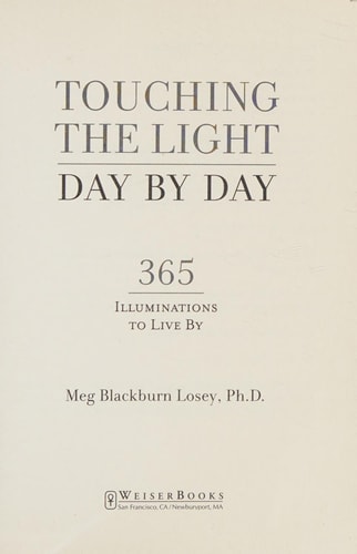 Touching the Light, Day by Day: 365 Illuminations to Live By by Meg Blackburn Losey PhD