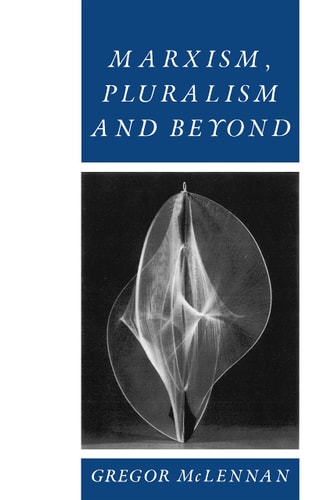 Marxism, Pluralism and Beyond (Shelfworn) by Gregor McLennan