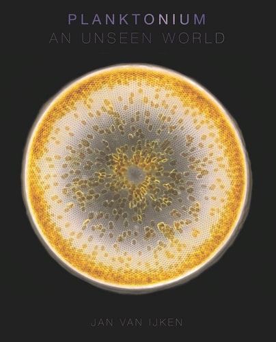 Planktonium: An Unseen World (slight shelf wear) by Jan van Ijken