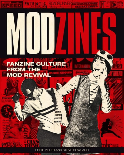 Modzines: Fanzine Culture from the Mod Revival by Eddie Piller