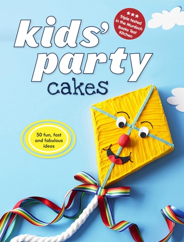 Kids' Party Cakes: Quick and Easy Recipes. by Murdoch Books