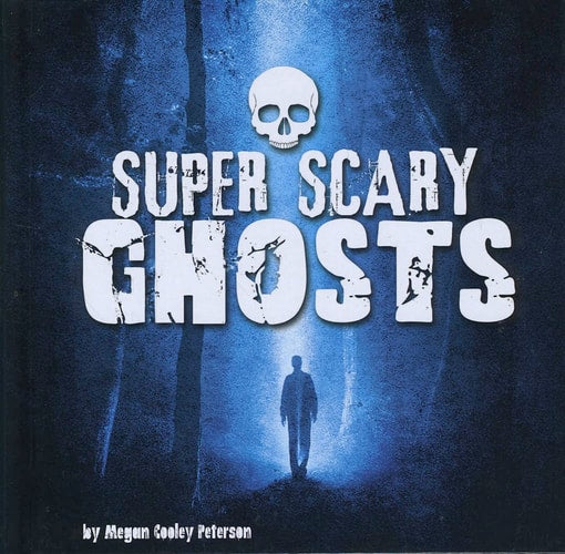 Super Scary Ghosts (shelfworn) by Megan Cooley Peterson