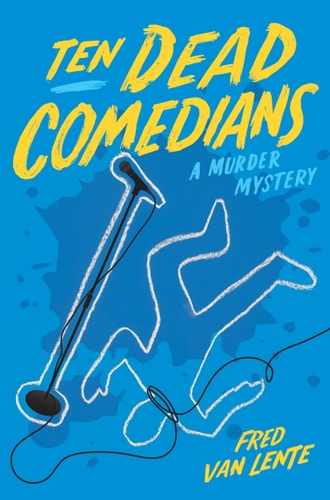 Ten Dead Comedians A Murder Mystery by Fred Van Lente