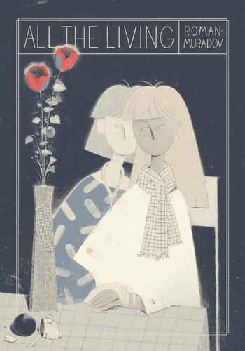All the Living by Roman Muradov