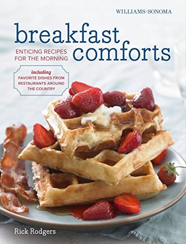 Breakfast Comforts: Enticing Recipes for the Morning (Williams-Sonoma) by Rick Rodgers
