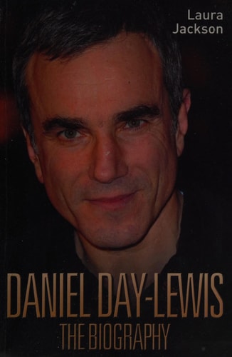 Daniel Day Lewis: The Biography by Laura Jackson