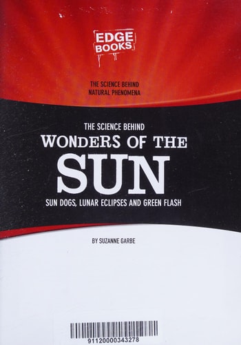 The Science Behind Wonders of the Sun Sun Dogs, Lunar Eclipses, and Green Flash by Suzanne Garbe