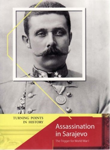Assassination in Sarajevo The Trigger for World War I. by Stewart Ross