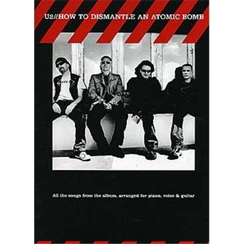 U2: How To Dismantle An Atomic Bomb PVG. Partitions pour Piano, Chant et Guitare (shelfworn) by U2