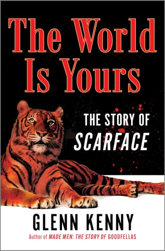(TXS) The World Is Yours: The Story of Scarface by Glenn Kenny