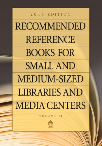 Recommended Reference Books for Small and Medium-sized Libraries and Media Centers 2014 Edition, Volume 34 by Shannon Graff Hysell