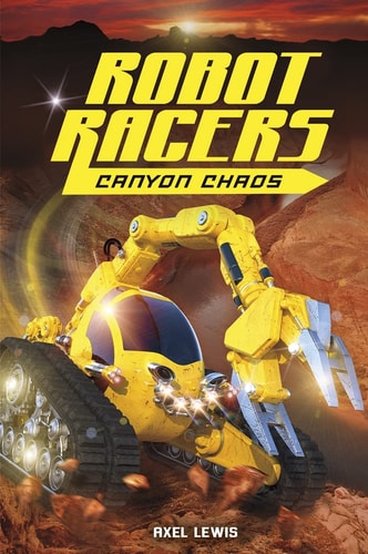 Robot Races: Canyon Chaos by Axe Lewis