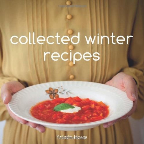 Collected Winter Recipes by Kristin Hove
