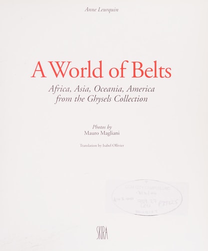 (TXS) A World Of Belts: Africa, Asia, Oceania, America by Anne Leurquin