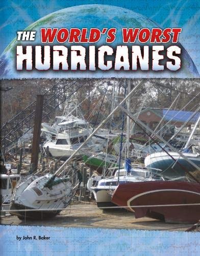 The Worlds Worst Hurricanes by John R. Baker