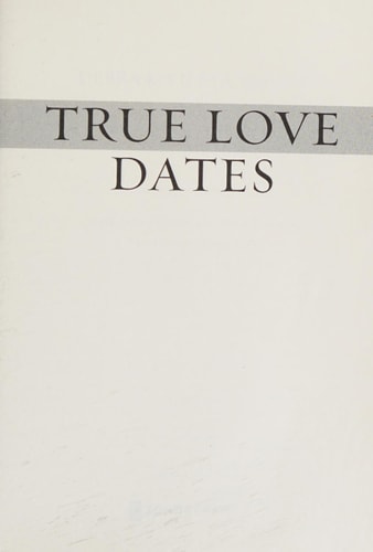 True Love Dates Your Indispensable Guide to Finding the Love of Your Life by Debra Fileta