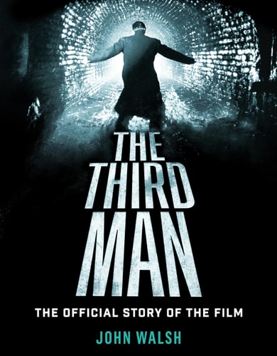 Third Man: The Official Story of the Film by John Walsh