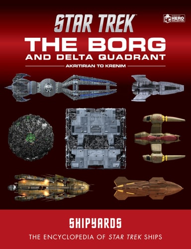 Star Trek Shipyards: The Borg and the Delta Quadrant Vol. 1 - Akritirian to Kren im by Ian Chaddock | Marcus Reily | Mark Wright