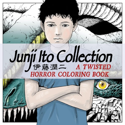Junji Ito Collection: A Twisted Horror Coloring Book by Junji Ito