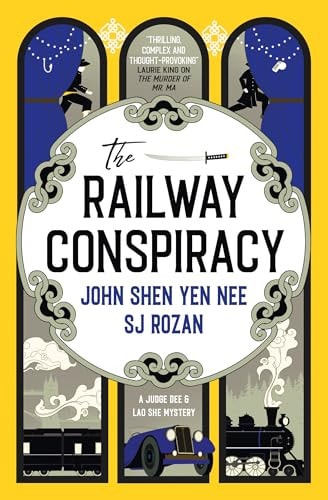 Railway Conspiracy - The Judge Dee and Lao She Mysteries by John Shen Yen Nee