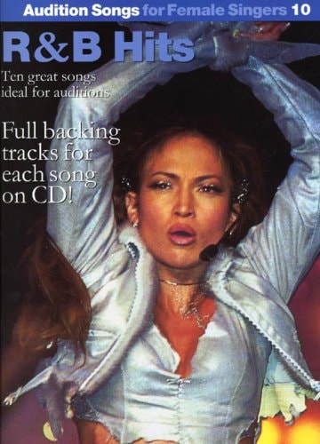 Audition Songs for Female Singers 10: R&B Hits: Ten Great Songs Ideal for Auditions by Collectif