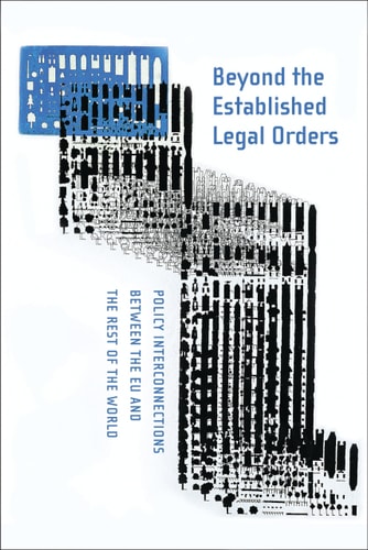 Beyond the Established Legal Orders Policy Interconnections between the EU and the Rest of the World by Malcolm Evans | Panos Koutrakos