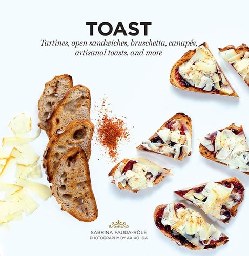 Toast: Tartines, belegte Brötchen, Bruschetta, Canapés, handwerklich hergestellte Toasts und mehr von Sabrina Fauda-Role