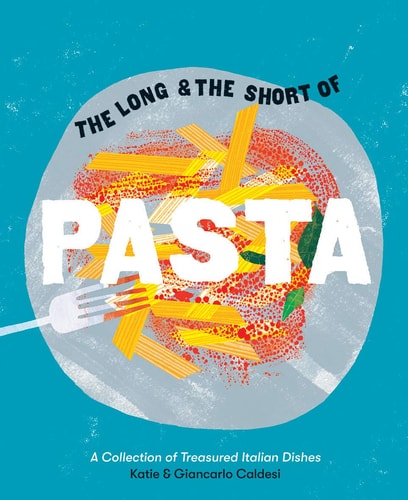 Long and the Short of Pasta by Katie Caldesi | Giancarlo Caldesi