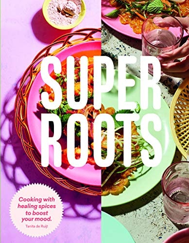 Super Roots: Cooking with Healing Spices to Boost Your Mood (shelfworn) by Tanita de Ruijt