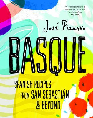 Basque (Compact Edition) Spanish Recipes from San Sebastian and Beyond by Jose Pizarro