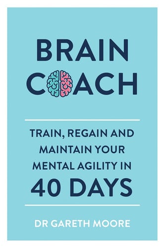 Brain Coach: Train, Regain & Maintain Your Mental Agility in 40 Days by Gareth Moore