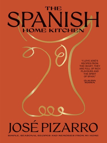 Spanische Hausküche: Einfache, saisonale Rezepte und Erinnerungen aus meinem Zuhause von Jose Pizarro