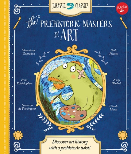 Jurassic Classics: The Prehistoric Masters Of Art by Elisse Wallace