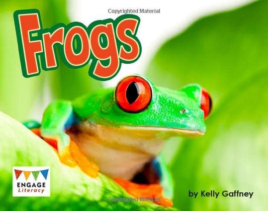 Frogs (Engage Literacy: Engage Literacy Turquoise - Extension a) by Kelly Gaffney