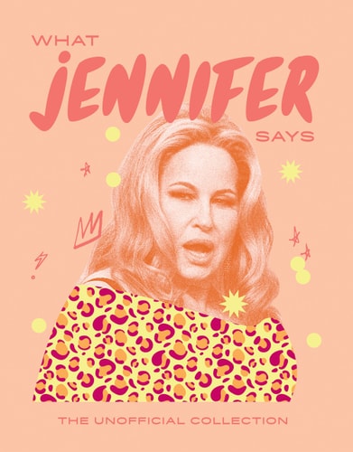 What Jennifer Says The Unofficial Collection by Hardie Grant Books