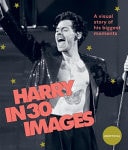 Harry in 30 Images A Visual Story of His Biggest Moments by Hardie Grant Books
