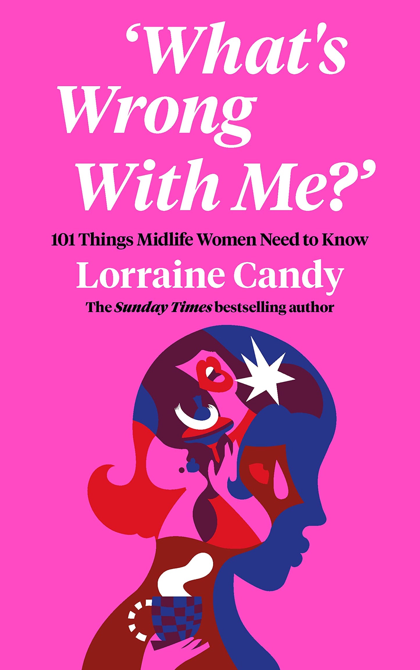 Whats Wrong With Me?: 101 Things Midlife Women Need to Know by Candy | Lorraine