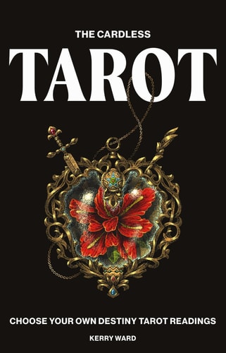 (TXS) Cardless Tarot: Choose Your Own Destiny Tarot Readings by Kerry Ward