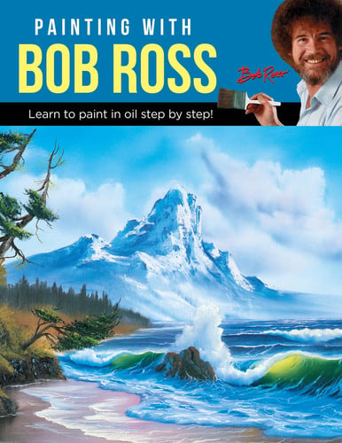 Painting with Bob Ross: Learn to paint in oil step by step! by Ross Inc, Bob