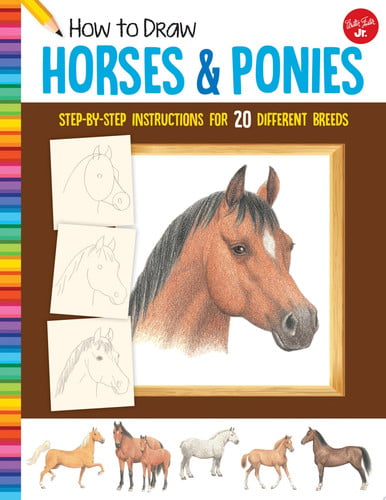 How to Draw Horses & Ponies Step-by-step instructions for 20 different breeds by Walter Foster Jr. Creative Team