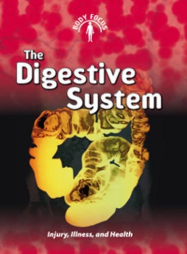 The Digestive System (Body Focus) by Dr. Carol Ballard