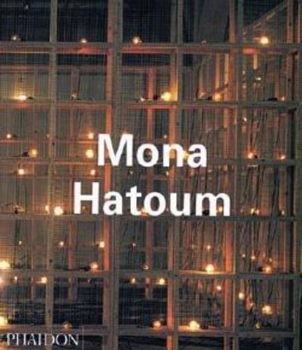 Mona Hatoum (Phaidon Contemporary Artists Series) by Mona Hatoum | Guy Brett | Michael Archer | Catherine de Zegher