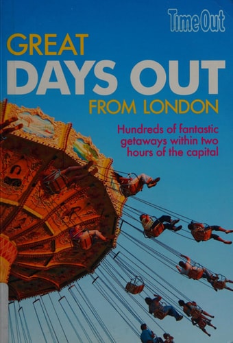 Time Out Great Days Out From London: More Than 100 Fantastic Getaways Within Two Hours (shefworn) by Emma Howarth | Anna Norman
